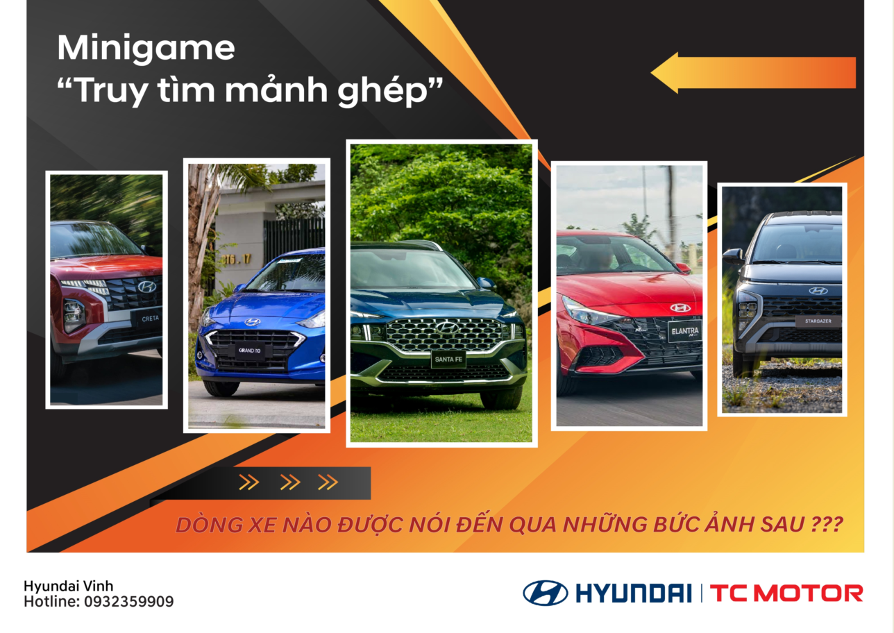Hyundai Vinh tri ân khách hàng: Mini game "TRUY TÌM MẢNH GHÉP”